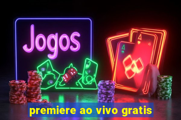 premiere ao vivo gratis